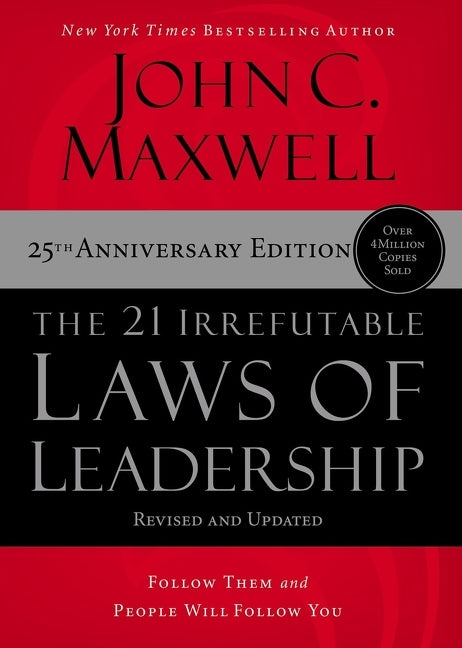 21 Irrefutable Laws of Leadership: Follow Them and People Will Follow You (Anniversary) - Ingram