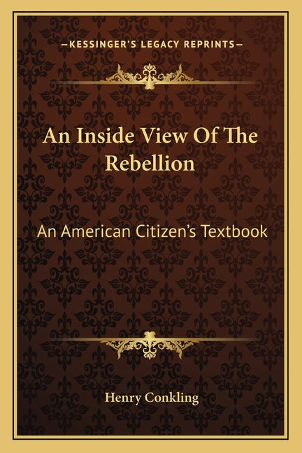 Inside View of the Rebellion: An American Citizen's Textbook - Ingram