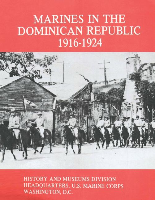 Marines in the Dominican Republic, 1916-1924 - Ingram