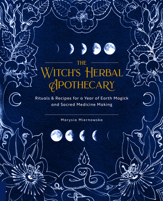 Witch's Herbal Apothecary: Rituals & Recipes for a Year of Earth Magick and Sacred Medicine Making - Ingram