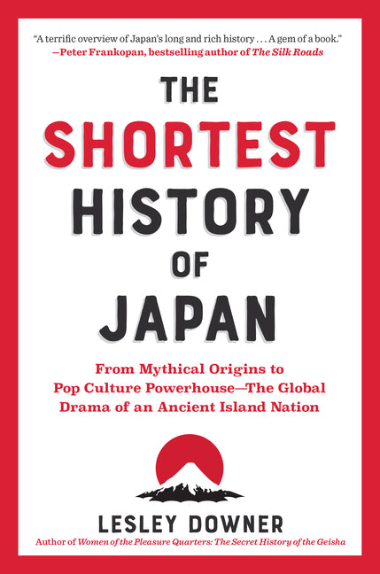 Shortest History of Japan: From Mythical Origins to Pop Culture Powerhouse - The Global Drama of an Ancient Island Nation - Ingram