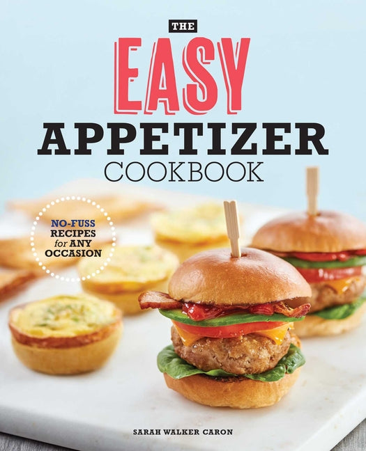 Easy Appetizer Cookbook: No-Fuss Recipes For Any Occasion - Ingram