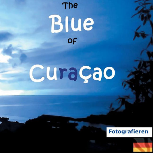 The Blue of Curacao: Fotografieren - Ingram
