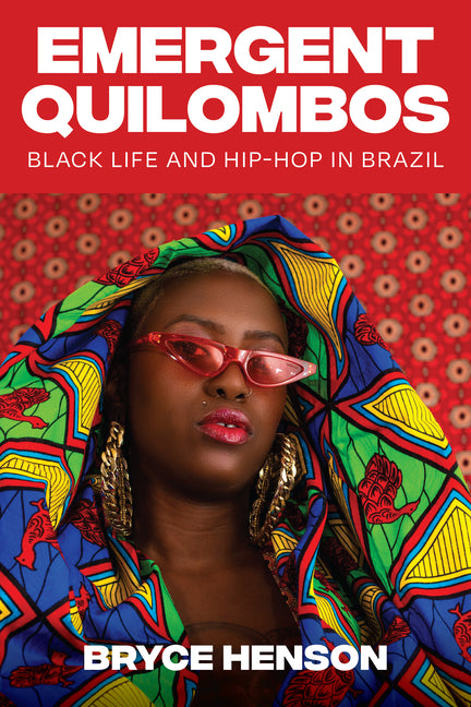 Emergent Quilombos: Black Life and Hip-Hop in Brazil - Ingram