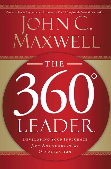 360 Degree Leader: Developing Your Influence from Anywhere in the Organization - Ingram