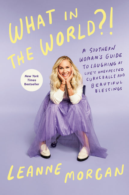 What in the World?!: A Southern Woman's Guide to Laughing at Life's Unexpected Curveballs and Beautiful Blessings - Ingram