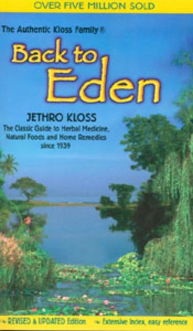 Back to Eden: The Classic Guide to Herbal Medicine, Natural Foods, and Home Remedies Since 1939 (Revised, Expanded) - Ingram