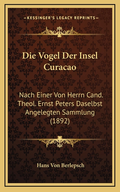 Vogel Der Insel Curacao: Nach Einer Von Herrn Cand. Theol. Ernst Peters Daselbst Angelegten Sammlung (1892) - Ingram