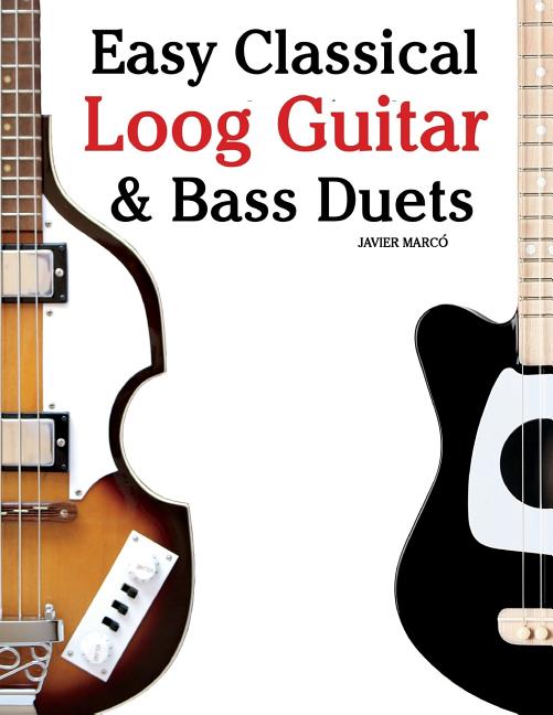 Easy Classical Loog Guitar & Bass Duets: Featuring Music of Bach, Mozart, Beethoven, Tchaikovsky and Others. in Standard Notation and Tablature. - Ingram