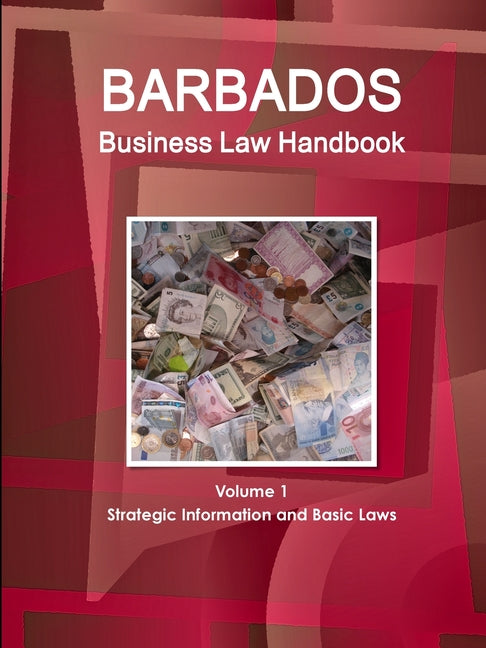 Barbados Business Law Handbook Volume 1 Strategic Information and Basic Laws - Ingram