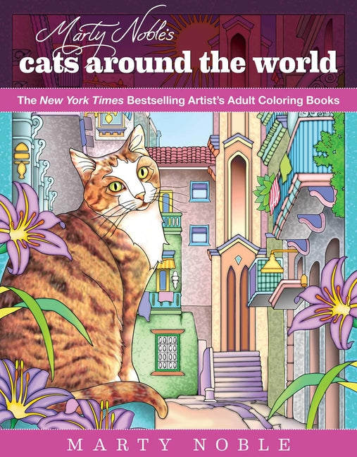 Marty Noble's Cats Around the World: New York Times Bestselling Artists' Adult Coloring Books - Ingram