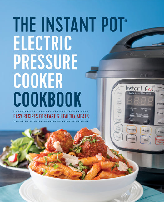 Instant Pot Electric Pressure Cooker Cookbook: Easy Recipes for Fast & Healthy Meals - Ingram