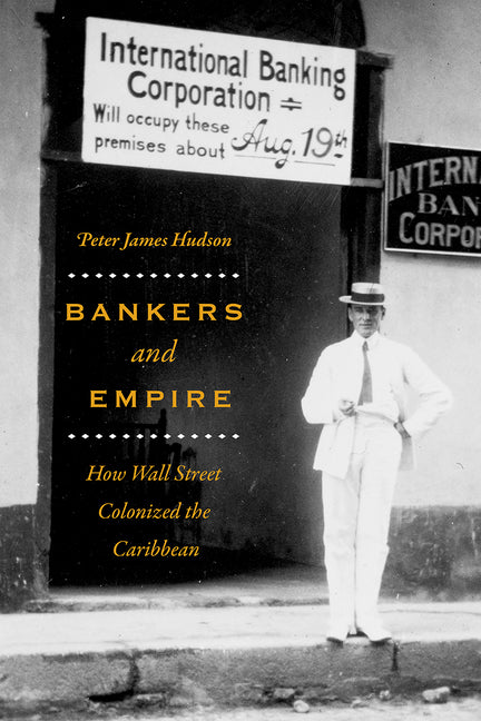 Bankers and Empire: How Wall Street Colonized the Caribbean - Ingram
