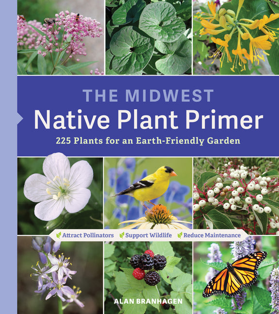 Midwest Native Plant Primer: 225 Plants for an Earth-Friendly Garden - Ingram
