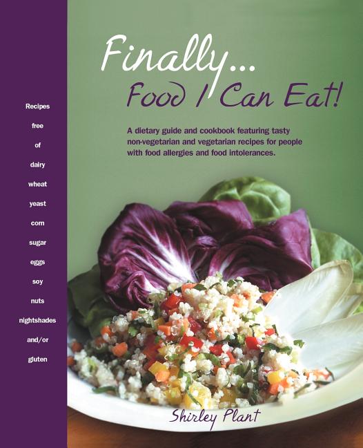 Finally... Food I Can Eat!: A Dietary Guide and Cookbook Featuring Tasty Non-Vegetarian and Vegetarian Recipes for People with Food Allergies and - Ingram