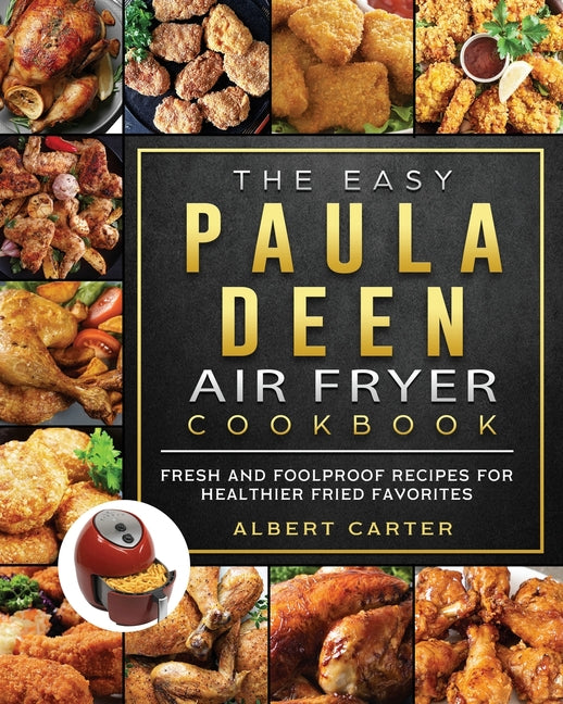 Easy Paula Deen Air Fryer Cookbook: Fresh and Foolproof Recipes for Healthier Fried Favorites - Ingram
