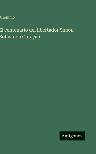 centenario del libertador Simon Bolivar en Curaçao - Ingram
