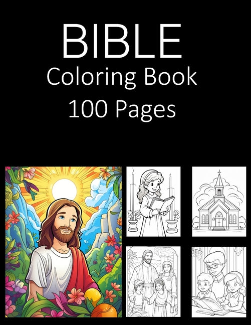 Bible Coloring Book 100 Pages: Coloring Book Adult Coloring Book and Kids Coloring Book Featuring of the World's Most Beautiful Bible Images Relief R - Ingram