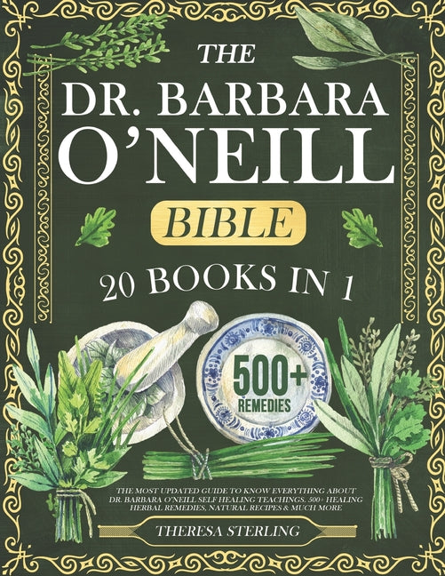 Dr. Barbara O'Neill Bible: 20 Books In 1: The Most Updated Guide to Know Everything About Dr. Barbara O'Neill Self Healing Teachings. 500+ Healin - Ingram