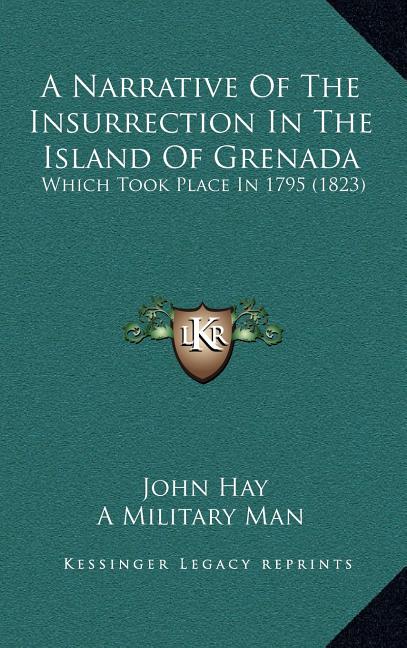 Narrative of the Insurrection in the Island of Grenada: Which Took Place in 1795 (1823) - Ingram