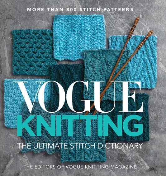 Vogue(r) Knitting the Ultimate Stitch Dictionary: More Than 800 Stitch Patterns - Includes Colorwork, Lace, Cable, Edging, and Knit and Purl Patterns - Ingram
