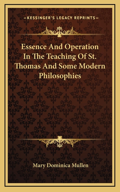 Essence And Operation In The Teaching Of St. Thomas And Some Modern Philosophies - Ingram
