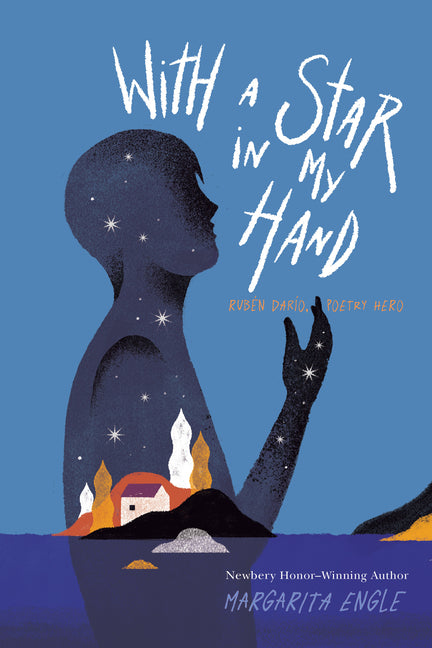 With a Star in My Hand: Rubén Darío, Poetry Hero - Ingram