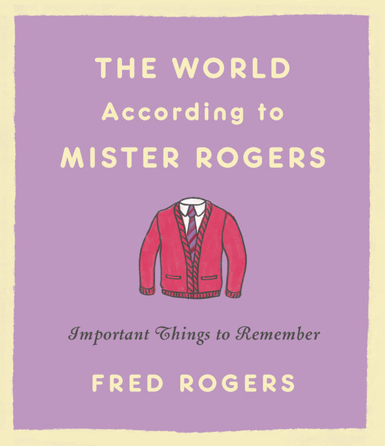 World According to Mister Rogers: Important Things to Remember (Revised) - Ingram