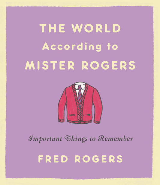 World According to Mister Rogers: Important Things to Remember (Revised) - Ingram