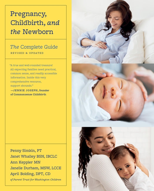 Pregnancy, Childbirth, and the Newborn: The Complete Guide (Revised) - Ingram