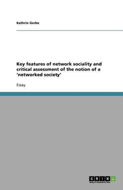 Key features of network sociality and critical assessment of the notion of a 'networked society' - Ingram