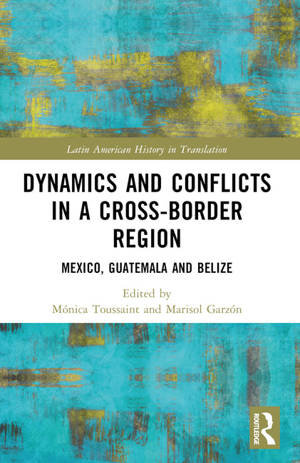 Dynamics and Conflicts in a Cross-Border Region: Mexico, Guatemala and Belize - Ingram