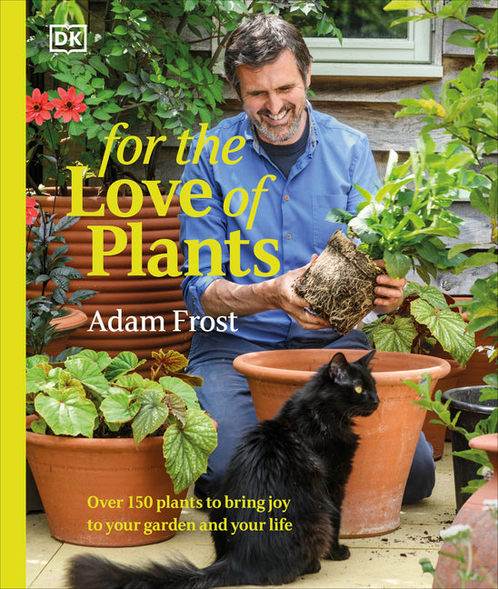 For the Love of Plants: Over 150 Plants to Bring Joy to Your Garden and Your Life - Ingram