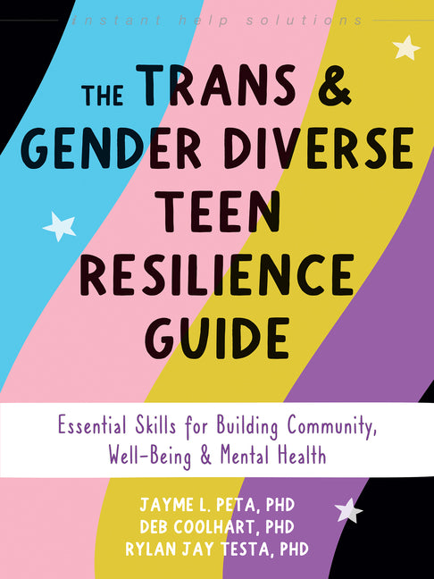Trans and Gender Diverse Teen Resilience Guide: Essential Skills for Building Community, Well-Being, and Mental Health - Ingram