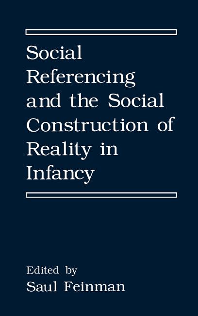 Social Referencing and the Social Construction of Reality in Infancy (1992) - Ingram