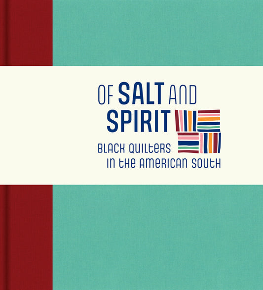 Of Salt and Spirit: Black Quilters in the American South - Ingram