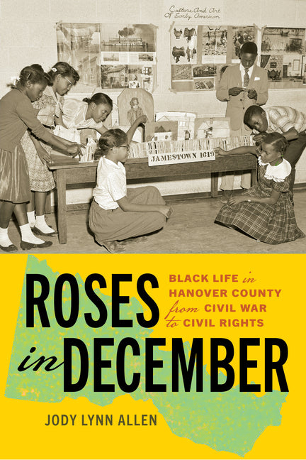 Roses in December: Black Life in Hanover County from Civil War to Civil Rights - Ingram