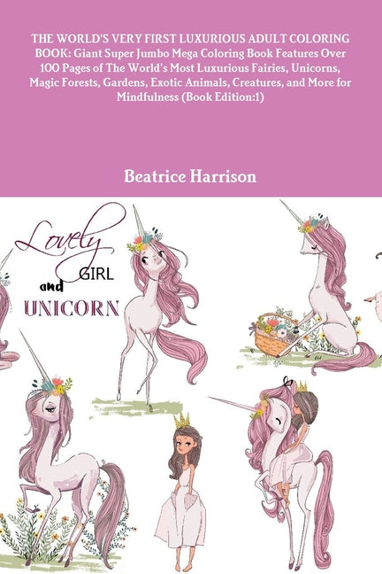 World's Very First Luxurious Adult Coloring Book: Giant Super Jumbo Mega Coloring Book Features Over 100 Pages of The World's Most Luxurious Fairies, - Ingram