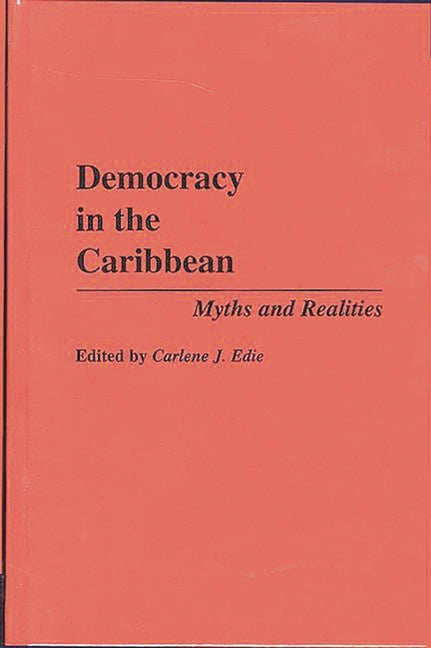 Democracy in the Caribbean: Myths and Realities - Ingram