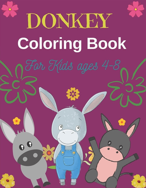 DONKEY Coloring Book For Kids Ages 4-8: Funny Kids Coloring Book Featuring With Funny, Cute And Realistic Donkey (Perfect gifts for Children's) - Ingram