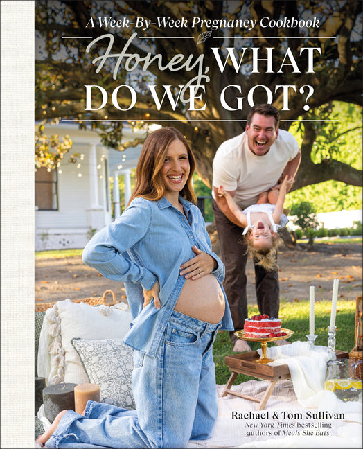 Honey, What Do We Got?: A Week-By-Week Pregnancy Cookbook - Ingram