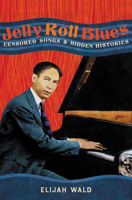 Jelly Roll Blues: Censored Songs and Hidden Histories - Ingram