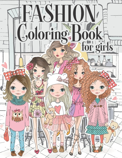 Fashion Coloring Book For Girls: Color Beauty Fashion Style For Teens, Adults of all Ages - Ingram