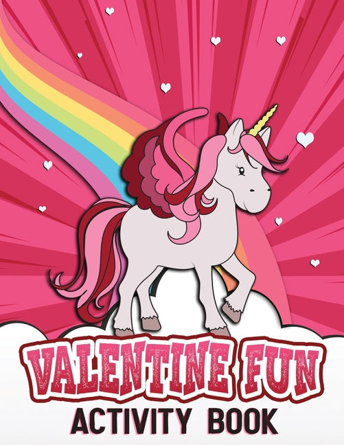 Valentine Fun Activity Book: Fun Activity Workbook for Toddlers & Kids Ages 2-6 featuring Coloring Pages, Dot to Dot, Letters, Numbers and More! - Ingram
