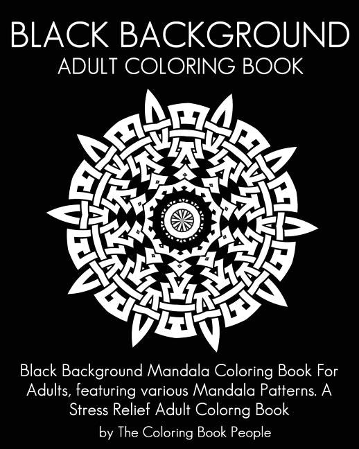 Black Background Adult Coloring Book: Black Background Mandala Coloring Book For Adults, featuring various Mandala Patterns. A Stress Relief Adult Col - Ingram