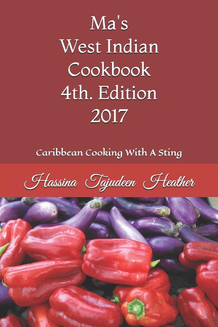 Ma's West Indian Cookbook 4th Edition: Caribbean Cooking with a Sting 2017 - Ingram