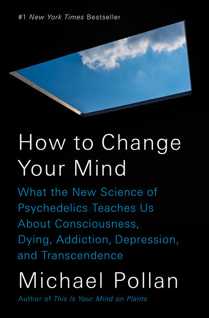 How to Change Your Mind: What the New Science of Psychedelics Teaches Us about Consciousness, Dying, Addiction, Depression, and Transcendence - Ingram