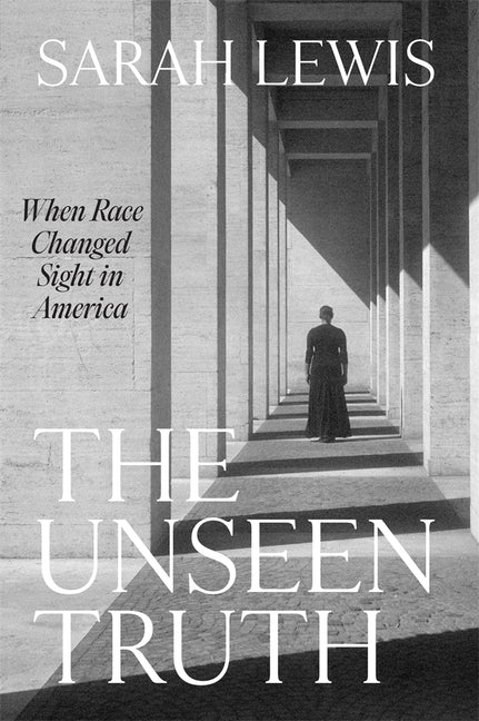 Unseen Truth: When Race Changed Sight in America - Ingram