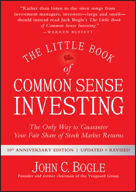 Little Book of Common Sense Investing: The Only Way to Guarantee Your Fair Share of Stock Market Returns (Anniversary, Revised, Updated) - Ingram