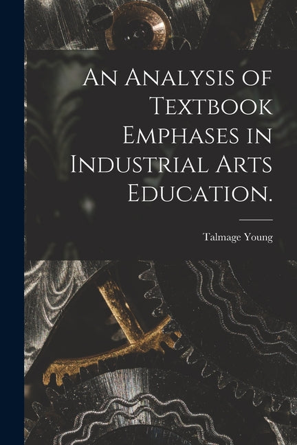 Analysis of Textbook Emphases in Industrial Arts Education. - Ingram